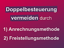 Doppelbesteuerung vermeiden durch Anrechnung und Freistellung Doppelbesteuerung vermeiden