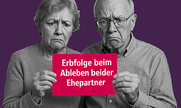 Ehegatten kümmern sich im Testament um die Erbfolge beim gemeinsamen Ableben