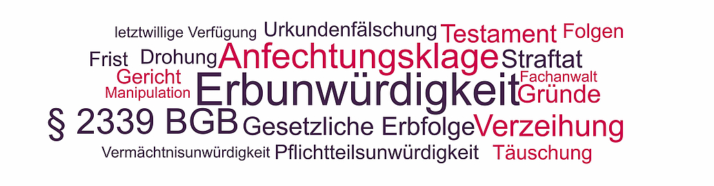 Erbunwürdigkeit, Anfechtungsklage Begriffe und Themen rund um die Erbunwürdigkeit und die Anfechtung des Erbrechts