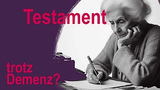 Testament, Demenz, Testierfähigkeit Bei alten Menschen mit Anzeichen von Demenz ist die Testierfähigkeit oft umstritten.