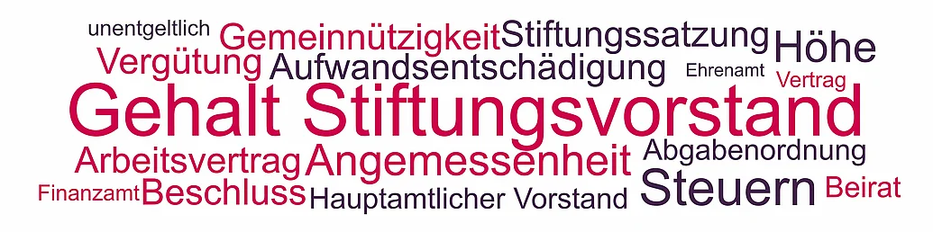 Gehalt Stiftungsvorstand, Vergütung Vorstand Stiftung Themen und Begriffe rund um das Gehalt des Vorstands einer Stiftung