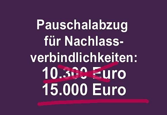 Die Pauschale für Nachlassverbindlichkeiten steigt bei der Erbschaftsteuer auf 15.000 Euro