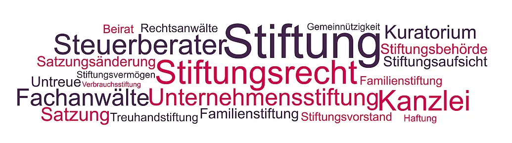 Stiftungsrecht, Rechtsanwalt & Kanzlei Begriffe und Themen rund um Stiftungen und das Stiftungsrecht
