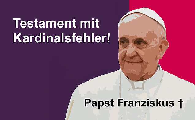 Papst Franziskus hinterlässt ein Testament