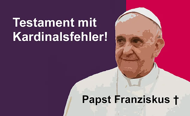 Papst Franziskus hinterlässt ein Testament