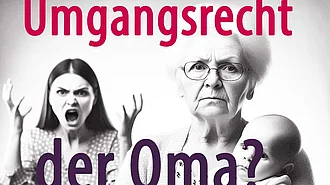 Wenn Mutter und Großmutter über den Umgang mit dem Enkelkind streiten